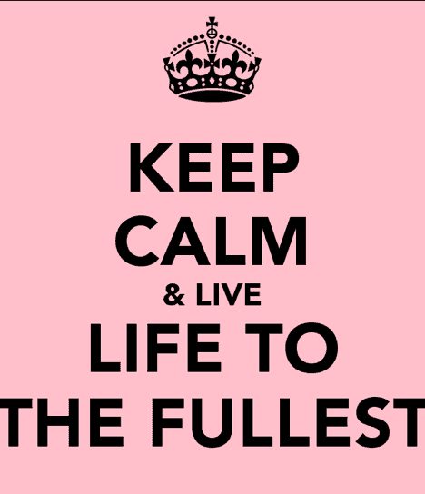 15 Live Life To The Fullest Quotes For Every Day Power!