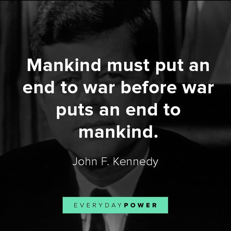 Inspirational John F. Kennedy quotes about War, America, and Democracy
