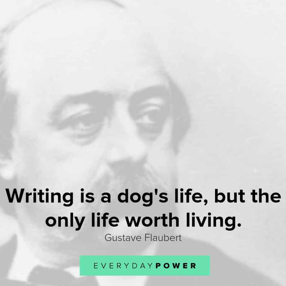 Gustave Flaubert quotes celebrating life and writing